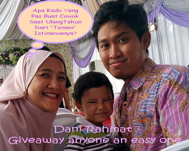 Kontestan Kado Istimewa Untuk Cowok Giveaway Dani Rachmat