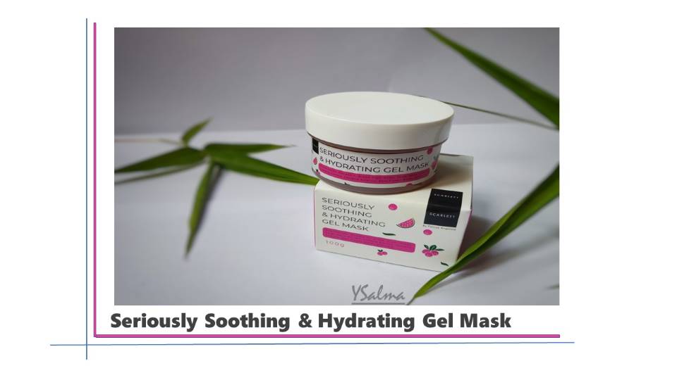 Masker wajah Scarlett Seriously Soothing & Hydrating Gel