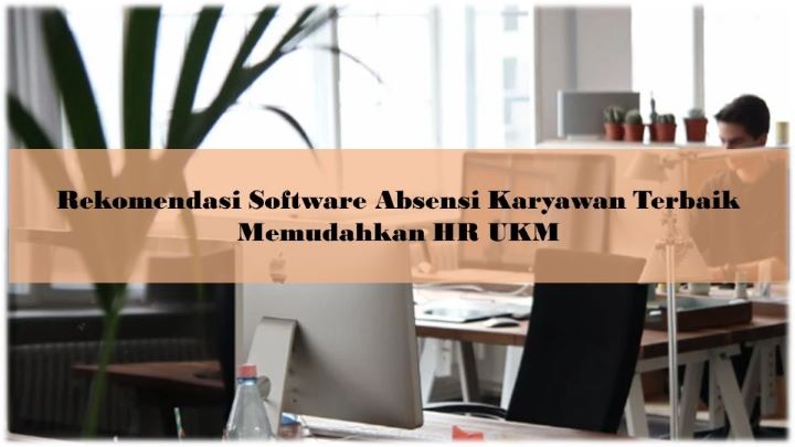 Software absensi terbaik untuk UMKM