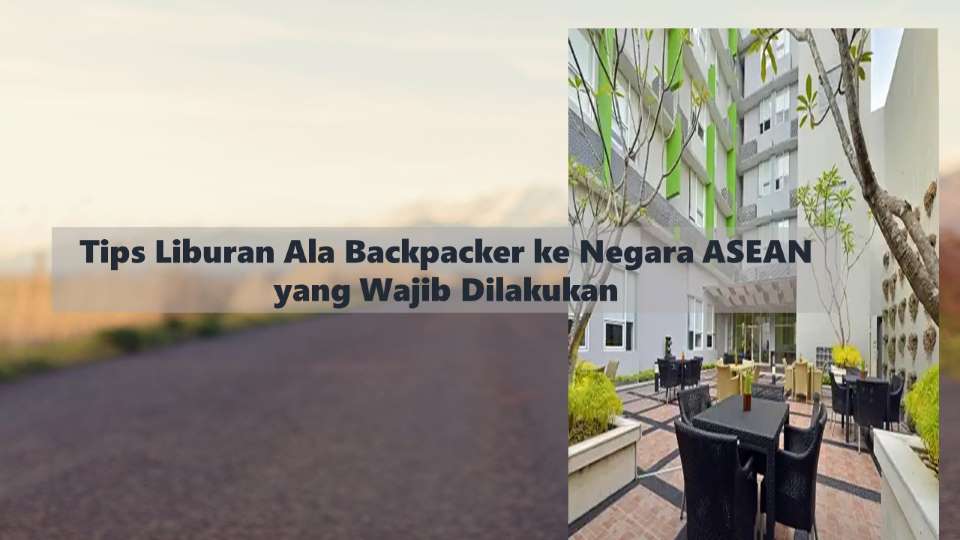 tips liburan ala backpacker keren ke negara ASEAN
