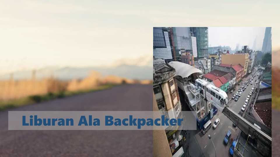tips liburan ala backpacker murah dan menyenangkan
