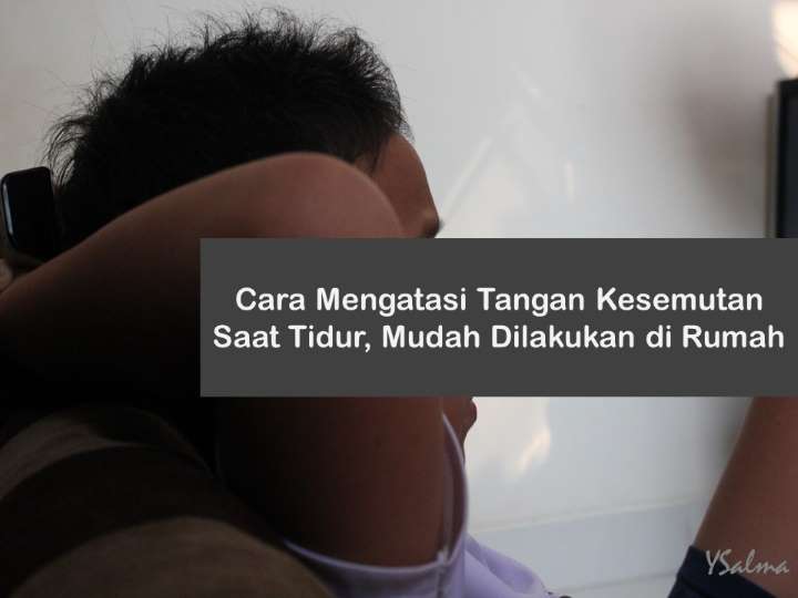 cara mengatasi tangan kesemutan saat tidur di rumah