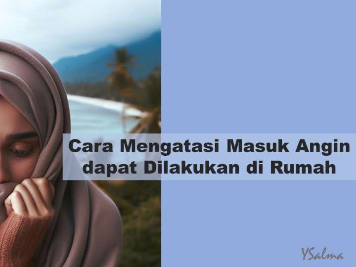 cara mengatasi masuk angin di rumah