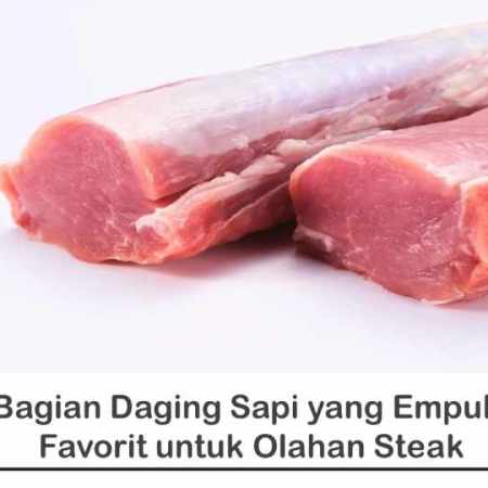 bagian daging sapi yang empuk favorit