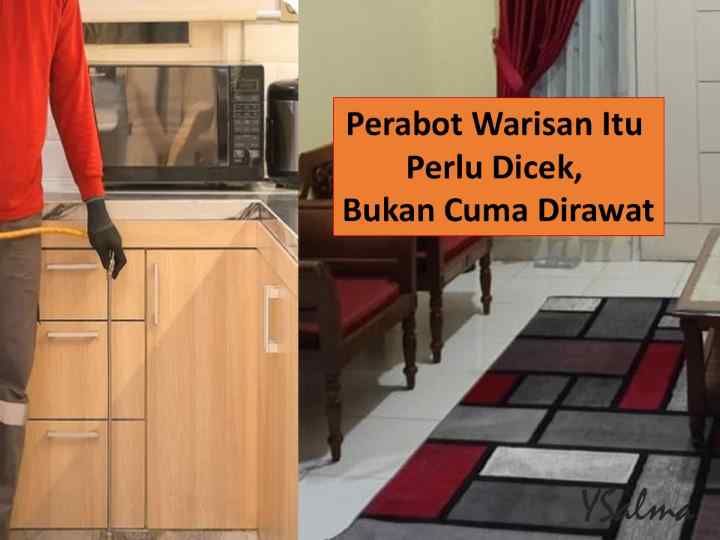 perabot warisan perlu dicek berkala